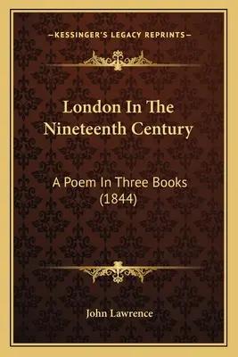Londýn v devätnástom storočí: Báseň v troch knihách (1844) - London In The Nineteenth Century: A Poem In Three Books (1844)