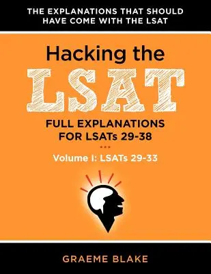Hacking the LSAT: Úplné vysvetlenia k testom Lsats 29-38 (zväzok I: Lsats 29-33) - Hacking the LSAT: Full Explanations for Lsats 29-38 (Volume I: Lsats 29-33)