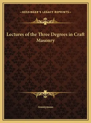 Prednášky o troch stupňoch remeselného slobodomurárstva - Lectures of the Three Degrees in Craft Masonry