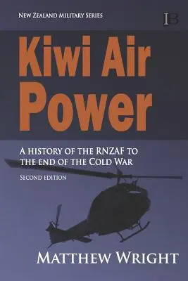 Vzdušné sily Kiwi: História RNZAF do konca studenej vojny - Kiwi Air Power: A history of the RNZAF to the end of the Cold War
