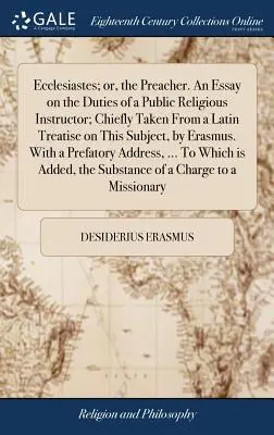 Kazateľ. Esej o povinnostiach verejného vyučujúceho náboženstva; prevažne prevzatá z latinského pojednania na túto tému od Erasmusa - Ecclesiastes; or, the Preacher. An Essay on the Duties of a Public Religious Instructor; Chiefly Taken From a Latin Treatise on This Subject, by Erasm