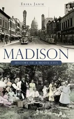 Madison: Dejiny vzorového mesta - Madison: History of a Model City