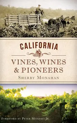 Kalifornské vinice, vína a priekopníci - California Vines, Wines & Pioneers