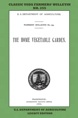 Domáca zeleninová záhrada (Legacy Edition): 255 s tipmi a tradičnými metódami v udržateľnom záhradníctve a - The Home Vegetable Garden (Legacy Edition): The Classic USDA Farmers' Bulletin No. 255 With Tips And Traditional Methods In Sustainable Gardening And