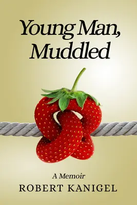 Mladý muž, zmätený: Memoáre - Young Man, Muddled: A Memoir