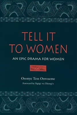 Povedz to ženám: Epická dráma pre ženy - Tell It to Women: An Epic Drama for Women