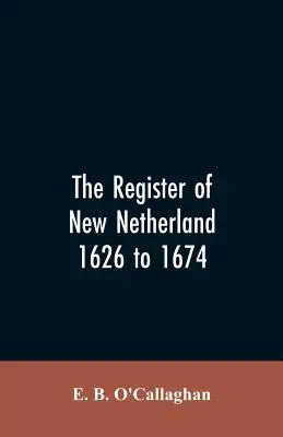 Register Nového Holandska, 1626 až 1674 - The Register of New Netherland, 1626 to 1674