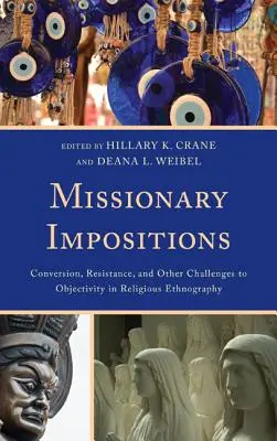 Missionary Impositions (Misionárske vnucovanie): Vydanie knihy: Konverzia, odpor a iné výzvy objektivity v náboženskej etnografii - Missionary Impositions: Conversion, Resistance, and other Challenges to Objectivity in Religious Ethnography
