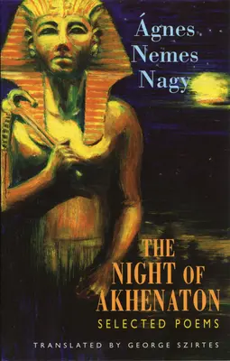 Achnatonova noc: Vybrané básne - The Night of Akhenaton: Selected Poems