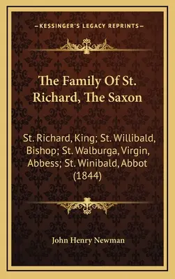 Rodina svätého Richarda, Sasa: svätý Richard, kráľ; svätý Willibald, biskup; svätá Walburga, panna, opátka; svätý Winibald, opát - The Family Of St. Richard, The Saxon: St. Richard, King; St. Willibald, Bishop; St. Walburga, Virgin, Abbess; St. Winibald, Abbot