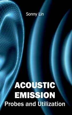 Akustické emisie: Sondy a využitie - Acoustic Emission: Probes and Utilization