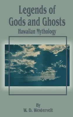 Legendy o bohoch a duchoch (Havajská mytológia) - Legends of Gods and Ghosts (Hawaiian Mythology)