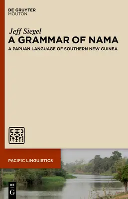 Gramatika náma: Nama: papuánsky jazyk južnej Novej Guiney - A Grammar of Nama: A Papuan Language of Southern New Guinea