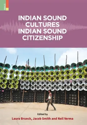 Indické zvukové kultúry, indické zvukové občianstvo - Indian Sound Cultures, Indian Sound Citizenship