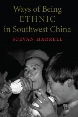Spôsoby etnického života v juhozápadnej Číne - Ways of Being Ethnic in Southwest China