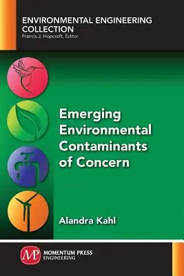 Nové znečisťujúce látky v životnom prostredí, ktoré vzbudzujú obavy - Emerging Environmental Contaminants of Concern