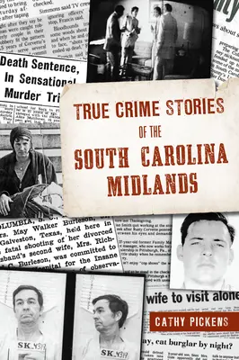 Skutočné kriminálne príbehy z juhokarolínskeho Midlands - True Crime Stories of the South Carolina Midlands