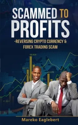 Podvodom k zisku: Zvrátenie podvodu s kryptomenami a obchodovaním na forexe - Scammed To Profits: Reversing Crypto Currency And Forex Trading Scam