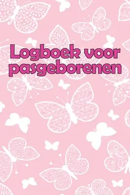 Logboek voor pasgeborenen: Logboek: Perfect Geschenk - 120 Dagen Baby Keeper, Baby's Eet, Slaap en Poep Logboek, Baby, Borstvoeding Record Tracking Chart - Logboek voor pasgeborenen: Perfect Geschenk - 120 Dagen Baby Keeper, Baby's Eet, Slaap en Poep Logboek, Baby, Borstvoeding Record Tracking Chart