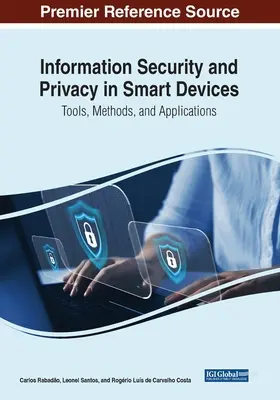 Bezpečnosť informácií a ochrana súkromia v inteligentných zariadeniach: Nástroje, metódy a aplikácie - Information Security and Privacy in Smart Devices: Tools, Methods, and Applications