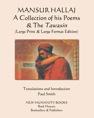 MANSUR HALLAJ Zbierka jeho básní a Tawasin: (Veľké tlačené a veľkoformátové vydanie) - MANSUR HALLAJ A Collection of his Poems & The Tawasin: (Large Print & Large Format Edition)