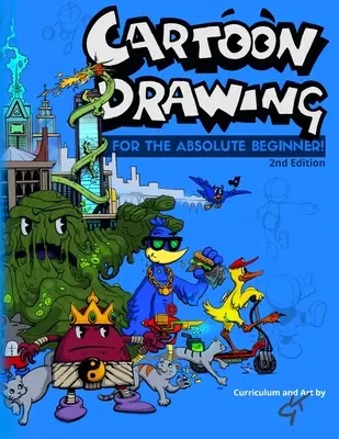 Kresba karikatúry: Pre úplných začiatočníkov - Cartoon Drawing: For The Absolute Beginner
