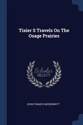 Tixierove cesty po prériách Osage - Tixier S Travels On The Osage Prairies