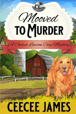Mooved to Murder: Záhada, ktorá stojí za to, aby sa dojila - Mooved to Murder: A Milk It For All It's Worth Mystery
