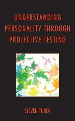 Pochopenie osobnosti prostredníctvom projektívneho testovania - Understanding Personality through Projective Testing