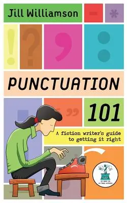 Interpunkcia 101: Sprievodca spisovateľa beletrie, ako ju správne používať - Punctuation 101: A Fiction Writer's Guide to Getting it Right