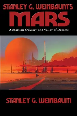 Mars Stanleyho G. Weinbauma: Marťanská odysea a Údolie snov - Stanley G. Weinbaum's Mars: A Martian Odyssey and Valley of Dreams