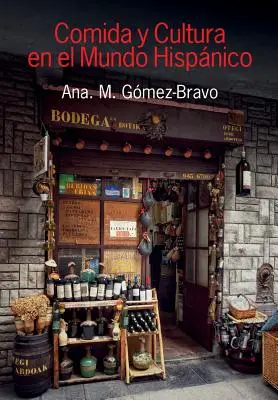 Comida Y Cultura En El Mundo Hispanico (Jedlo a kultúra v hispánskom svete) - Comida Y Cultura En El Mundo Hispanico (Food and Culture in the Hispanic World)