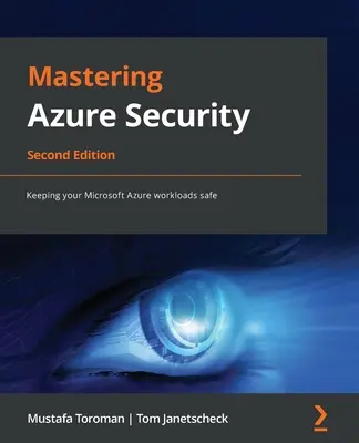 Mastering Azure Security - druhé vydanie: Udržiavanie pracovných záťaží Microsoft Azure v bezpečí - Mastering Azure Security - Second Edition: Keeping your Microsoft Azure workloads safe