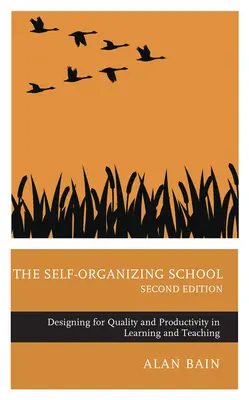Samoorganizujúca sa škola: Vydanie: 2. Projektovanie kvality a produktivity vo vzdelávaní a vyučovaní - The Self-Organizing School: Designing for Quality and Productivity in Learning and Teaching, 2nd edition
