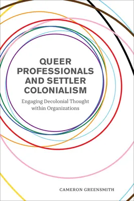 Queer profesionáli a osadnícky kolonializmus: Zapojenie dekoloniálneho myslenia v organizáciách - Queer Professionals and Settler Colonialism: Engaging Decolonial Thought Within Organizations