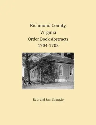Richmond County, Virginia Abstrakty objednávkových kníh 1704-1705 - Richmond County, Virginia Order Book Abstracts 1704-1705