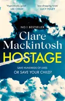 Rukojemník - strhujúci triler, ktorý je na hrane s napätím, bestseller Sunday Times - Hostage - The jaw-dropping, edge-of-your-seat Sunday Times bestselling thriller