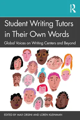 Študentskí lektori písania vlastnými slovami: Globálne hlasy o centrách písania a nielen o nich - Student Writing Tutors in Their Own Words: Global Voices on Writing Centers and Beyond