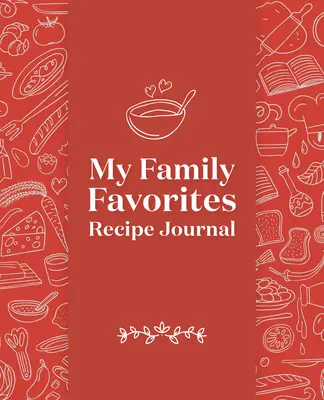 Denník receptov Moje obľúbené rodinné recepty: Časopis na recepty: prázdny denník na pamiatku - My Family Favorites Recipe Journal: A Blank Keepsake Journal