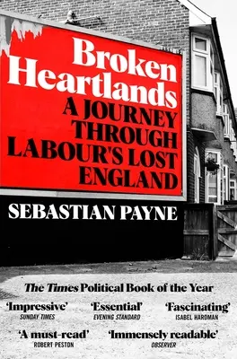 Broken Heartlands: Cesta labouristickým strateným Anglickom - Broken Heartlands: A Journey Through Labour's Lost England