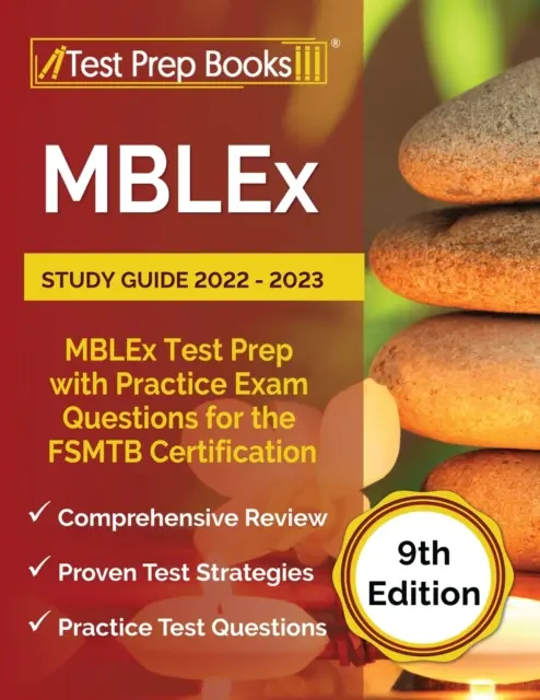 Študijná príručka MBLEx 2022 - 2023: Príprava na test MBLEx s praktickými otázkami pre certifikáciu FSMTB [9. vydanie]. - MBLEx Study Guide 2022 - 2023: MBLEx Test Prep with Practice Exam Questions for the FSMTB Certification [9th Edition]