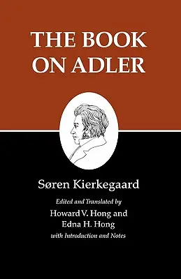 Kierkegaardove spisy, XXIV, zväzok 24: Kniha o Adlerovi - Kierkegaard's Writings, XXIV, Volume 24: The Book on Adler