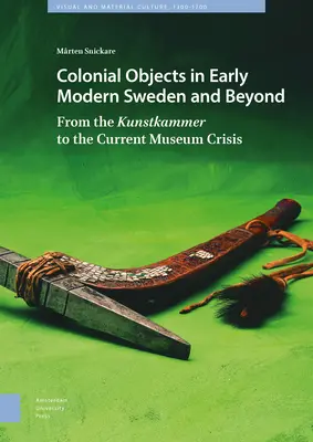 Koloniálne predmety v ranom novoveku vo Švédsku a inde: Od Kunstkammer po súčasnú krízu múzeí - Colonial Objects in Early Modern Sweden and Beyond: From the Kunstkammer to the Current Museum Crisis