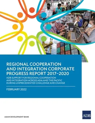 Správa o pokroku v oblasti regionálnej spolupráce a integrácie na roky 2017 - 2020: Podpora ADB pre regionálnu spoluprácu a integráciu v Ázii a Tichomorí - Regional Cooperation and Integration Corporate Progress Report 2017-2020: ADB Support for Regional Cooperation and Integration across Asia and the Pac
