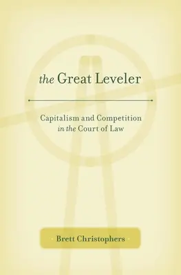 Veľký vyrovnávač: Kapitalizmus a konkurencia na súde - Great Leveler: Capitalism and Competition in the Court of Law