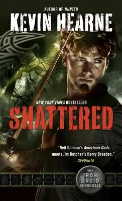 Roztrieštené: Chronicles of The Iron Druid, Book Seven (Kronika železného druida, siedma kniha) - Shattered: The Iron Druid Chronicles, Book Seven
