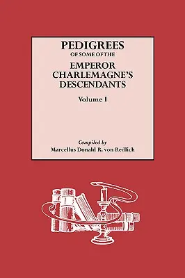 Rodokmene niektorých potomkov cisára Karola Veľkého. I. zväzok - Pedigrees of Some of the Emperor Charlemagne's Descendants. Volume I