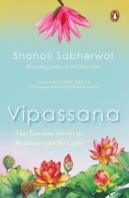 Vipassana: Indický spôsob, ako byť šťastný a pozorný - Vipassana: The Indian Way to Be Happy and Mindful