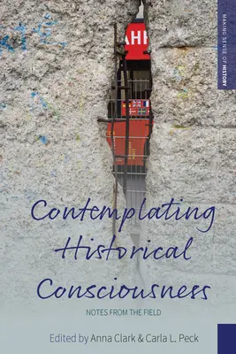 Kontemplácia historického vedomia: Poznámky z terénu - Contemplating Historical Consciousness: Notes from the Field