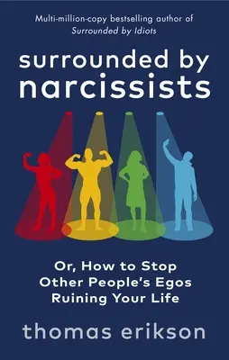 Obklopení narcistami - alebo ako si prestať ničiť život egom iných ľudí - Surrounded by Narcissists - Or, How to Stop Other People's Egos Ruining Your Life